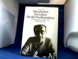 <b>Mitscherlich, Alexander.</b><br />Ein Leben für die Psychoanalyse.