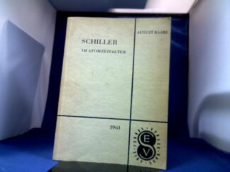 <b>Raabe, August.</b><br />Schiller im Atomzeitalter.
