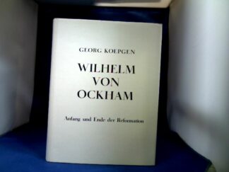 <b>Koepgen, Georg.</b><br />Wilhelm von Ockham. Anfang und Ende der Reformation.