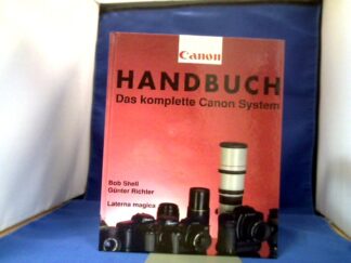 <b>Shell, Bob und Günter Richter.</b><br />Canon Handbuch. Das komplette System von Gestern bis Heute.