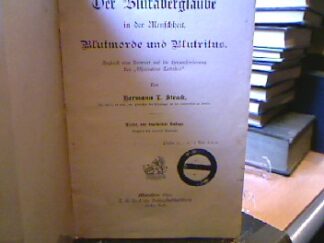<b>Strack, Hermann Liber.</b><br />Der Blutaberglaube in der Menschheit, Blutmorde und Blutritus. Zugleich eine Antwort auf die Herausforderung des " Osservartore Cattolico"