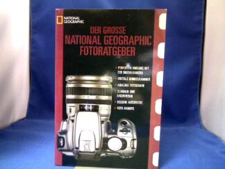 <b>Martin, Bob und Bronwen [Hrsg.] Latimer.</b><br />Der grosse National-geographic-Fotoratgeber : [perfekter Umgang mit der Digitalkamera, digitale Dunkelkammer, analoge Fotografie, Scannen und Archivieren, bessere Ausdrucke, Foto-Handys].