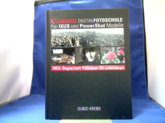 <b>Krebs, Guido.</b><br />Canon-Digital-Fotoschule : [für IXUS und PowerShot Modelle ; neu: Begleitheft Fototipps für unterwegs].
