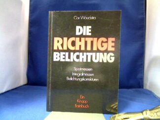 <b>Woudstra, Cor.</b><br />Die richtige Belichtung : Spotmessen, Integralmessen, Belichtungskorrekturen.