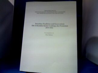 <b>Kölzer, Theo.</b><br />Zwischen Tradition und Innovation: die Urkunden Kaiser Ludwigs des Frommen (814 - 840) : Referate des Kolloquiums der Nordrhein-Westfälischen Akademie der Wissenschaften und der Künste am 19. April 2013 in Bonn.