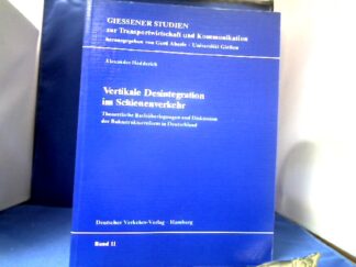 <b>Hedderich, Alexander.</b><br />Vertikale Desintegration im Schienenverkehr : theoretische Basisüberlegungen und Diskussion der Bahnstrukturreform in Deutschland.