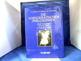 <b>Kirk, Geoffrey S., John E. Raven und Malcolm Schofield.</b><br />Die vorsokratischen Philosophen : Einführung, Texte und Kommentare.