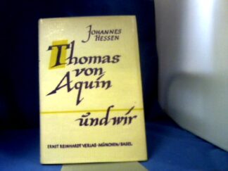 <b>Hessen, Johannes.</b><br />Thomas von Aquin und wir.