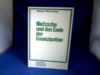 <b>Rohrmoser, Günter.</b><br />Nietzsche und das Ende der Emanzipation.