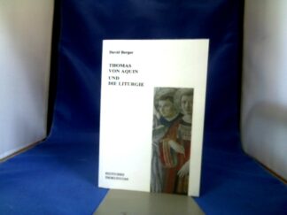 <b>Berger, David.</b><br />Thomas von Aquin und die Liturgie.