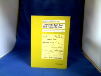 <b>Kuschel, Karl-Josef.</b><br />Vielleicht hält Gott sich einige Dichter ... : literarisch-theologische Porträts.