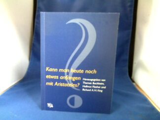 <b>Buchheim (Hrsg.), Thomas und Hellmut Flashar (Hrsg.).</b><br />Kann man heute noch etwas anfangen mit Aristoteles?