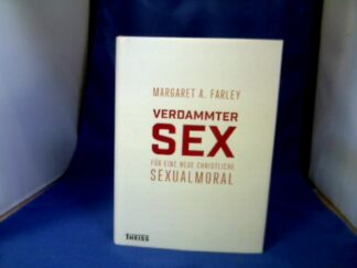 <b>Farley, Margaret A. und Christiane (Übers.) Trabant.</b><br />Verdammter Sex : für eine neue christliche Sexualmoral.