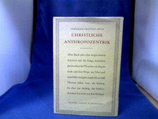 <b>Metz, Johannes Baptist.</b><br />Christliche Anthropozentrik. Über die Denkform des Thomas von Aquin.