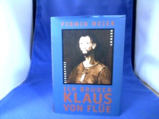 <b>Meier, Pirmin.</b><br />Ich Bruder Klaus von Flüe : eine Geschichte aus der inneren Schweiz.
