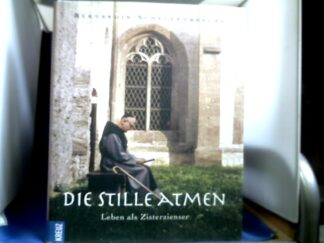 <b>Schellenberger, Bernardin.</b><br />Die Stille atmen : Leben als Zisterzienser.