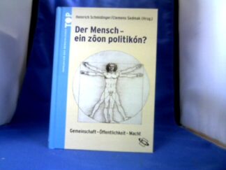 <b>Schmidinger, Heinrich M. (Hrsg.) und Clemens (Hrsg.) Sedmak.</b><br />Der Mensch - ein "zôon politikón"? : Gemeinschaft - Öffentlichkeit - Macht.