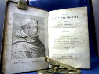 <b>Granada, Ludwig von.</b><br />Über die Liebe Gottes oder: Von der Vollkommenheit des christlichen Lebens. Übersetzt aus den Werken des ehrwürdigen Vaters Ludwig von Granada, aus dem Prediger-Orden.
