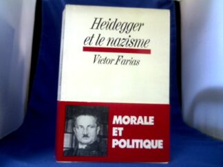 <b>Farías, Víctor.</b><br />Heidegger et le Nazisme. Morale et Politique.