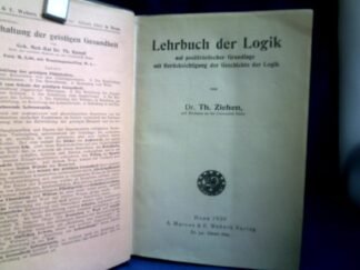 <b>Ziehen, Theodor.</b><br />Lehrbuch der Logik auf positivistischer Grundlage mit Berücksichtigung der Geschichte der Logik.