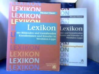 <b>Ebert, Helmut.</b><br />Lexikon der bildenden und gestaltenden Künstlerinnen und Künstler in Westfalen-Lippe. Hauptband und Ergänzungsband = 2 Bände.
