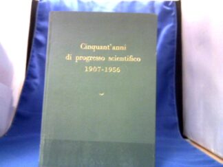 <b>Bonetti  (Hrsg.), Paolo.</b><br />Cinquant`anni di progresso scientifico 1907-1956.