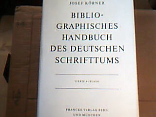 <b>Körner, Josef.</b><br />Bibliographisches Handbuch des Deutschen Schrifttums