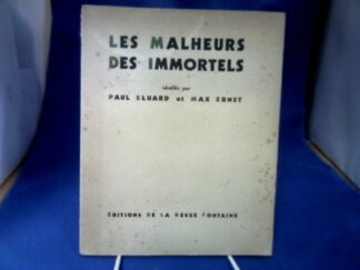 <b>Eluard, Paul und Max Ernst.</b><br />Les malheurs des immortels révélés par Paul Eluard et Max Ernst.