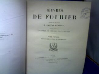 <b>Fourier, Jean-Baptiste Joseph, Baron de.</b><br />Oeuvres de Fourier. 2 Bände. Publiees par les Soins de M. Gaston Darboux, sous les auspices du ministere de l`instruction publique.