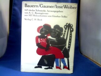 <b>Baumgärtner, Alfred Clemens (Hrsg.).</b><br />Bauern, Gauner, lose Weiber : 165 derbe Schwänke.