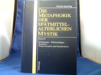 <b>Egerding, Michael.</b><br />Die Metaphorik der spätmittelalterlichen Mystik. Band 2: Bildspender, Bildempfänger, Kontexte. Dokumentation und Interpretation.