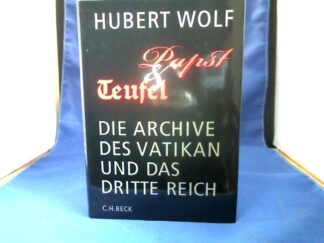 <b>Wolf, Hubert.</b><br />Papst und Teufel : die Archive des Vatikan und das Dritte Reich.