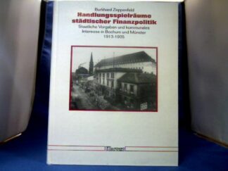 <b>Zeppenfeld, Burkhard.</b><br />Handlungsspielräume städtischer Finanzpolitik : staatliche Vorgaben und kommunales Interesse in Bochum und Münster 1913 - 1935.