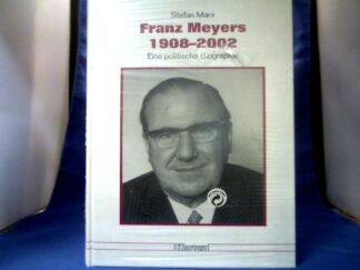 <b>Marx, Stefan.</b><br />Franz Meyers 1908 - 2002 : eine politische Biographie.