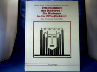<b>Breuer, Dieter (Hrsg.).</b><br />Öffentlichkeit der Moderne - die Moderne in der Öffentlichkeit : das Rheinland 1945 - 1955 ; Vorträge des Interdisziplinären Arbeitskreises zur Erforschung der Moderne im Rheinland.