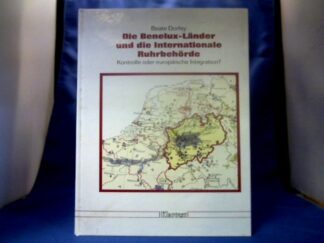 <b>Dorfey, Beate.</b><br />Die Benelux-Länder und die Internationale Ruhrbehörde : Kontrolle oder europäische Integration?.