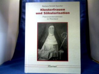 <b>Schildt-Specker, Barbara.</b><br />Klosterfrauen und Säkularisation : Prämonstratenserinnen im Rheinland.