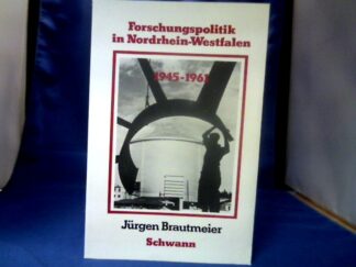 <b>Brautmeier, Jürgen.</b><br />Forschungspolitik in Nordrhein-Westfalen : 1945 - 1961.