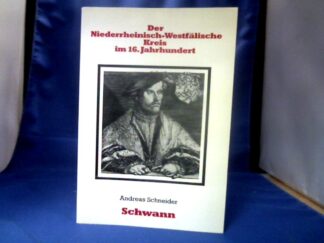 <b>Schneider, Andreas.</b><br />Der Niederrheinisch-Westfälische Kreis im 16. Jahrhundert.