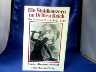 <b>Seebold, Gustav-Hermann.</b><br />Ein Stahlkonzern im Dritten Reich : d. Bochumer Verein 1927 - 1945.