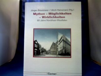 <b>Brautmeier, Jürgen (Hrsg.).</b><br />Mythen - Möglichkeiten und Wirklichkeiten : 60 Jahre Nordrhein-Westfalen.