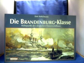 <b>Nottelmann, Dirk.</b><br />Die Brandenburg-Klasse : Höhepunkt des deutschen Panzerschiffbaus.