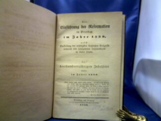<b>Hohfeldt, Christoph Christian.</b><br />Die Einführung der Reformation in Dresden im Jahre 1539, nebst Darstellung der wichtigsten kirchlichen Ereignisse während des sechszehnten Jahrhunderts in dieser Stadt. Zur dreihundertjährigen Jubelfeier derselben im Jahre 1839.