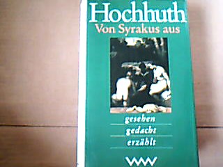 <b>Hochhuth, Rolf.</b><br />Von Syrakus aus