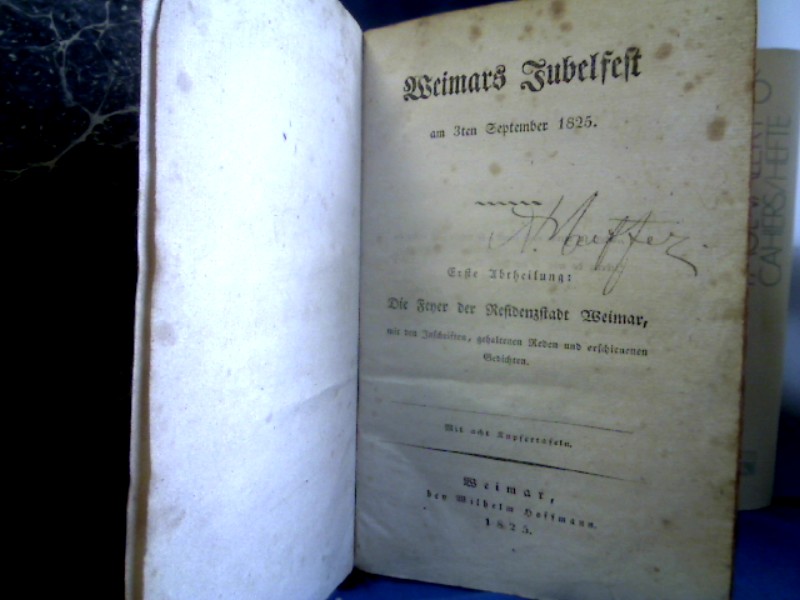 <b>Eckermann, Johann Peter und Johann Wolfgang von Goethe.</b><br />Weimars Jubelfest am 3ten September 1825. Erste (und zwyte) Abtheilung. In einem Band. Mit 6 (von 8) Kupfertafeln.
