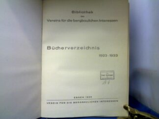 <b>Bergbau-Verein.</b><br />Bibliothek des Vereins für die bergbaulichen Interessen. Bücherverzeichnis 1923-1933.