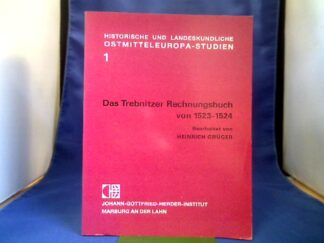<b>Grüger, Heinrich (Mitwirkender).</b><br />Das Trebnitzer Rechnungsbuch von 1523 - 1524 und andere Quellen zur mittelalterlichen und frühneuzeitlichen Besitzgeschichte eines schlesischen Zisterzienserinnenklosters.