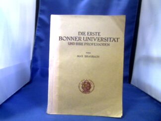 <b>Braubach, Max.</b><br />Die erste Bonner Unversität und ihre Professoren.