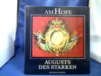 <b>Czok, Karl (Verfasser).</b><br />Am Hofe Augusts des Starken.