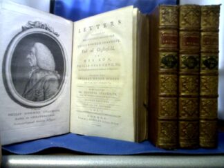 <b>Chesterfield, Philip Dormer Stanhope, Earl of.</b><br />Letters written by the late right honourable Philip Dormer Stanhope, Earl of Chesterfield to his son, Philip Stanhope, Esq. Late Envoy Extraordinary at the Court of Dresden: together with several other pieces on various subjects.